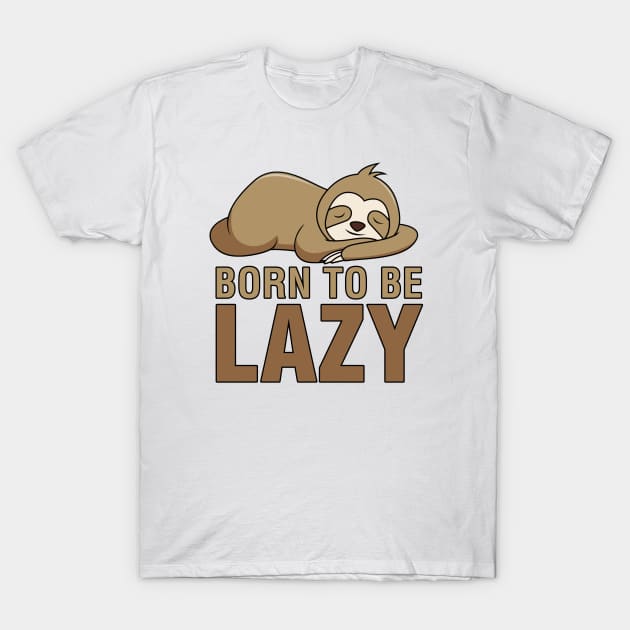 Born to Be Lazy T-Shirt by CityNoir